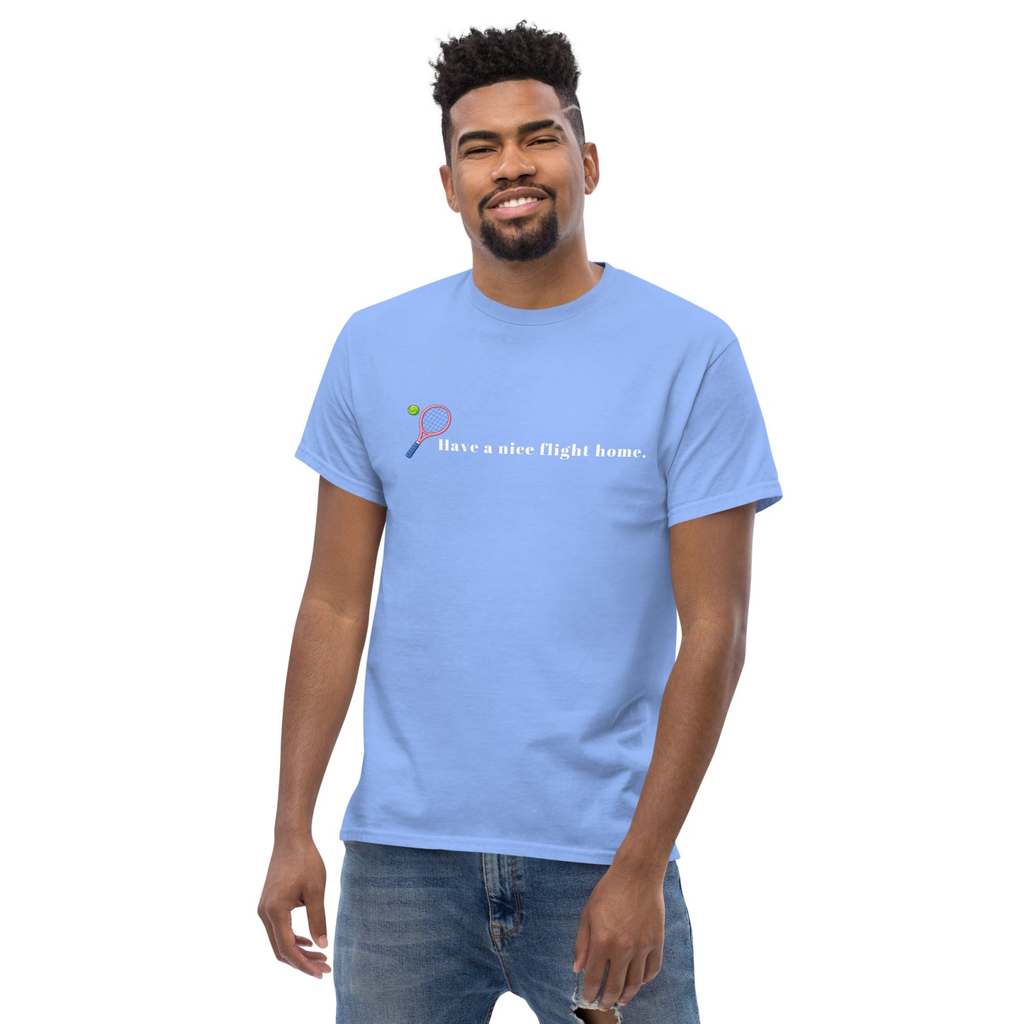 Have A Nice Flight Home Unisex Classic Tee