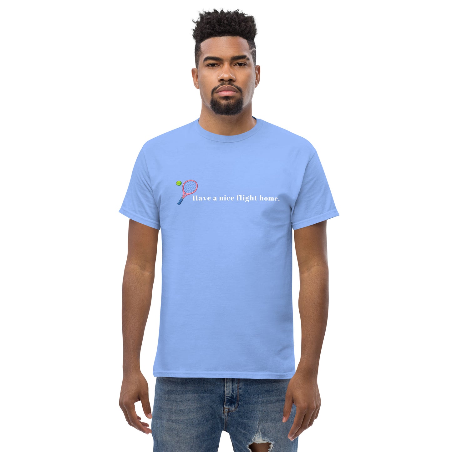 Have A Nice Flight Home Unisex Classic Tee