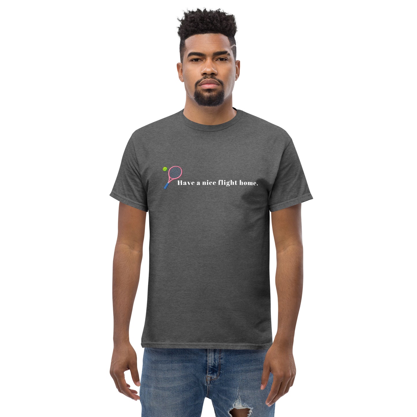 Have A Nice Flight Home Unisex Classic Tee