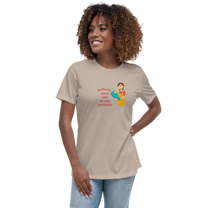 My Mantra: Stay Out of the Kitchen! Women's T-Shirt