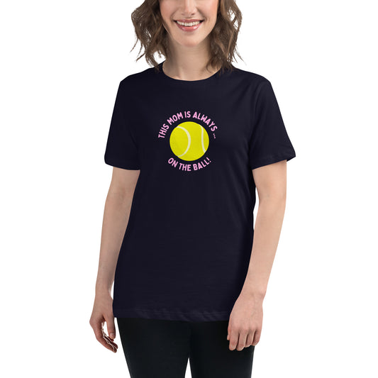 "This Mom is Always on the Ball" Women's Relaxed T-Shirt