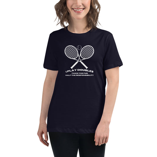 "I Play Doubles: Twice the Fun Half the Responsibility" Women's T-Shirt (White Text)